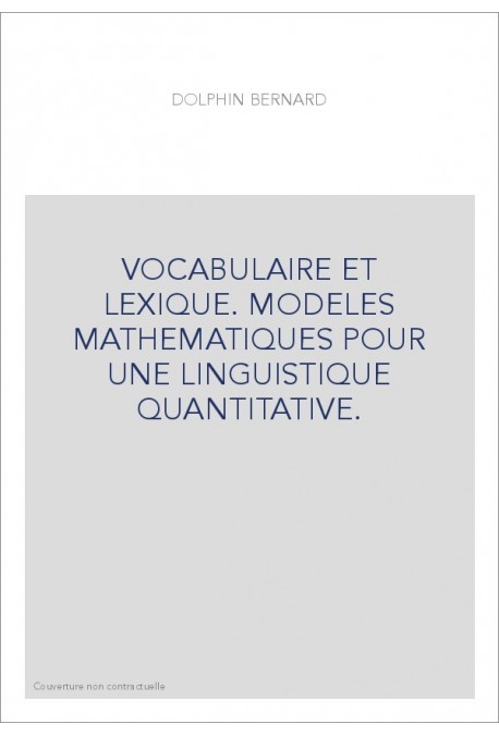 VOCABULAIRE ET LEXIQUE. MODELES MATHEMATIQUES POUR UNE LINGUISTIQUE QUANTITATIVE.