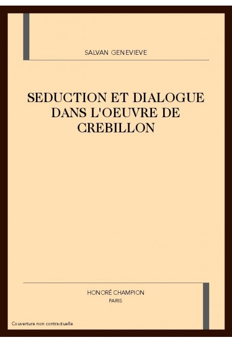 SEDUCTION ET DIALOGUE DANS L'OEUVRE DE CREBILLON