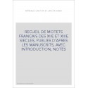 RECUEIL DE MOTETS FRANCAIS DES XIIE ET XIIIE SIECLES, PUBLIES D'APRES LES MANUSCRITS, AVEC INTRODUCTION, NOTES