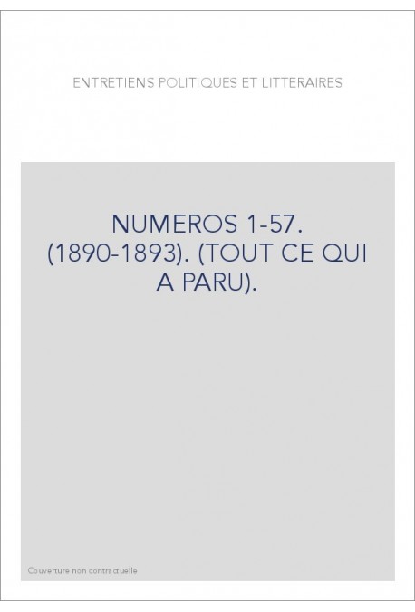 ENTRETIENS POLITIQUES ET LITTERAIRES NUMEROS 1-57. (1890-1893). (TOUT CE QUI A PARU).