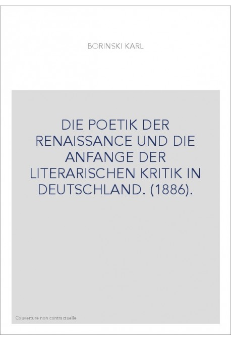 DIE POETIK DER RENAISSANCE UND DIE ANFANGE DER LITERARISCHEN KRITIK IN DEUTSCHLAND. (1886).