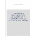 GRAMMAIRES PROVENCALES DE HUGUES FAIDIT ET RAYMOND VIDAL DE BESAUDUN (XIIIE SIECLE).