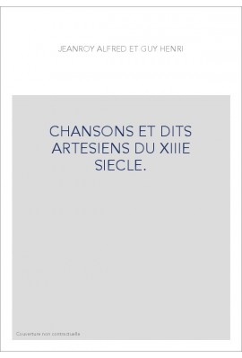 CHANSONS ET DITS ARTESIENS DU XIIIE SIECLE.