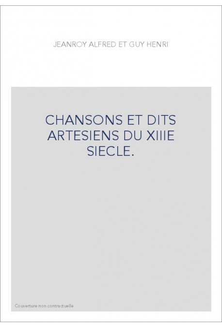 CHANSONS ET DITS ARTESIENS DU XIIIE SIECLE.