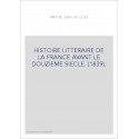 HISTOIRE LITTERAIRE DE LA FRANCE AVANT LE DOUZIEME SIECLE. (1839).