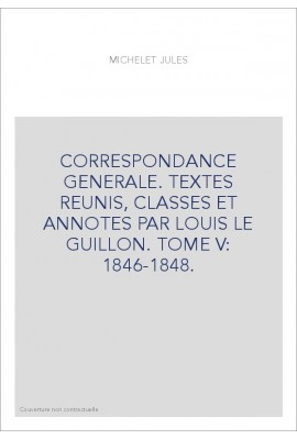 CORRESPONDANCE GENERALE. TOME V. 1846-1848