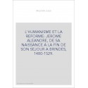 L'HUMANISME ET LA REFORME: JEROME ALEANDRE, DE SA NAISSANCE A LA FIN DE SON SEJOUR A BRINDES, 1480-1529.