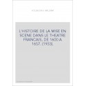 L'HISTOIRE DE LA MISE EN SCENE DANS LE THEATRE FRANCAIS, DE 1600 A 1657. (1933).