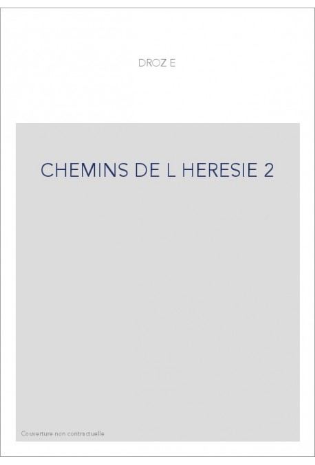 CHEMIN DE L'HERESIE. TEXTES ET DOCUMENTS. T 2