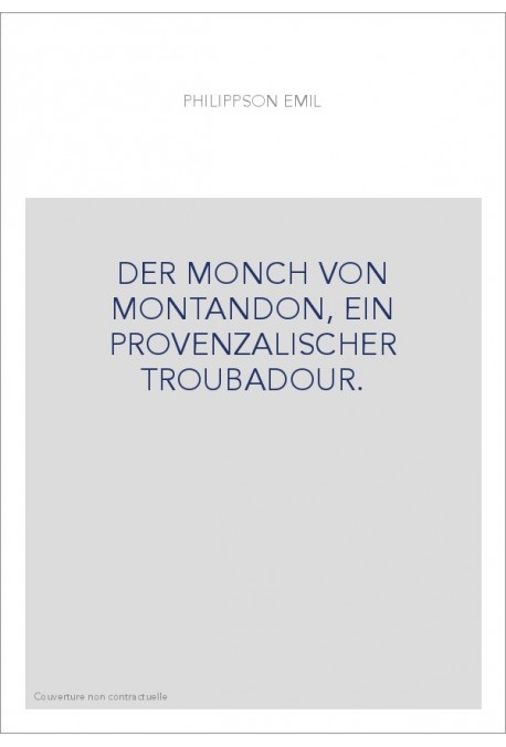 DER MONCH VON MONTANDON, EIN PROVENZALISCHER TROUBADOUR.