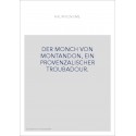 DER MONCH VON MONTANDON, EIN PROVENZALISCHER TROUBADOUR.