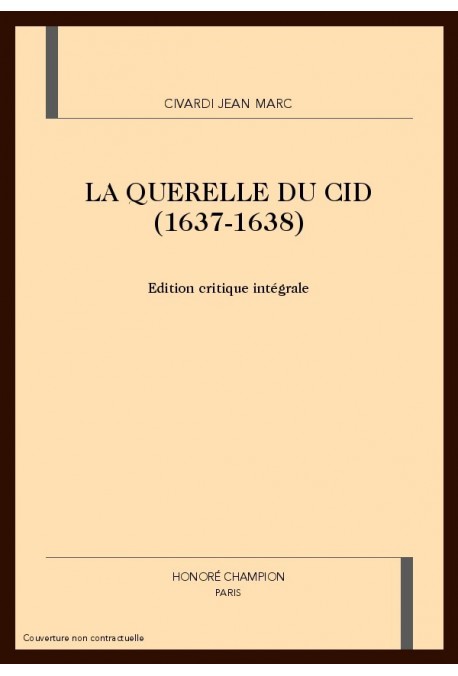 LA QUERELLE DU CID (1637-1638)