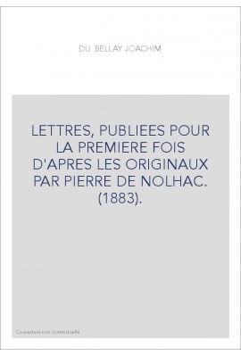 LETTRES, PUBLIEES POUR LA PREMIERE FOIS D'APRES LES ORIGINAUX PAR PIERRE DE NOLHAC. (1883).