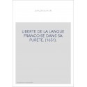 LIBERTE DE LA LANGUE FRANCOISE DANS SA PURETE. (1651).