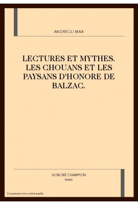 LECTURES ET MYTHES. LES CHOUANS ET LES PAYSANS         D'HONORE DE BALZAC.