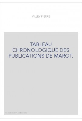 TABLEAU CHRONOLOGIQUE DES PUBLICATIONS DE MAROT.