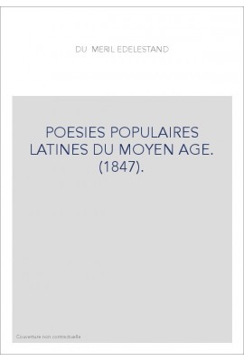 POESIES POPULAIRES LATINES DU MOYEN AGE. (1847).