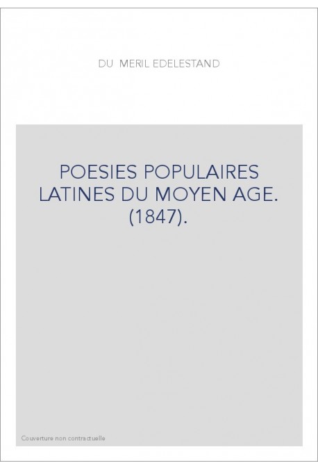 POESIES POPULAIRES LATINES DU MOYEN AGE. (1847).