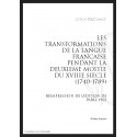 LES TRANSFORMATIONS DE LA LANGUE FRANÇAISE PENDANT LA DEUXIÈME MOITIÉ DU XVIII SIÈCLE (1740-1789)
