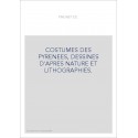 COSTUMES DES PYRENEES, DESSINES D'APRES NATURE ET LITHOGRAPHIES.