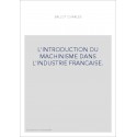 L'INTRODUCTION DU MACHINISME DANS L'INDUSTRIE FRANCAISE.