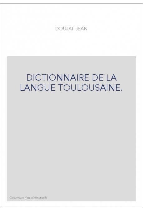 DICTIONNAIRE DE LA LANGUE TOULOUSAINE.