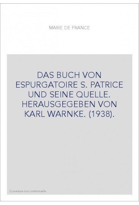 DAS BUCH VON ESPURGATOIRE S. PATRICE UND SEINE QUELLE. HERAUSGEGEBEN VON KARL WARNKE. (1938).