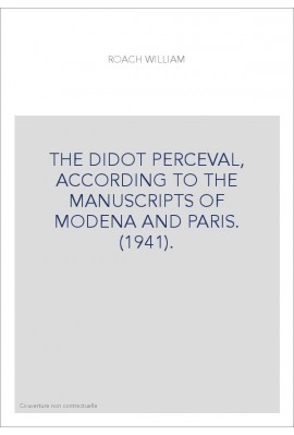 THE DIDOT PERCEVAL, ACCORDING TO THE MANUSCRIPTS OF MODENA AND PARIS. (1941).