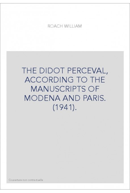 THE DIDOT PERCEVAL, ACCORDING TO THE MANUSCRIPTS OF MODENA AND PARIS. (1941).