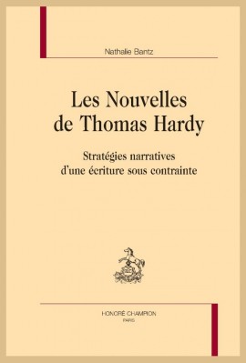 LES NOUVELLES DE THOMAS HARDY STRATEGIES NARRATIVES D'UNE ECRITURE SOUS CONTRAINTE