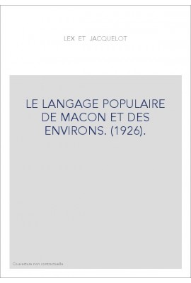 LE LANGAGE POPULAIRE DE MACON ET DES ENVIRONS. (1926).