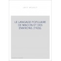 LE LANGAGE POPULAIRE DE MACON ET DES ENVIRONS. (1926).