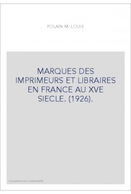 MARQUES DES IMPRIMEURS ET LIBRAIRES EN FRANCE AU XVE SIECLE. (1926).