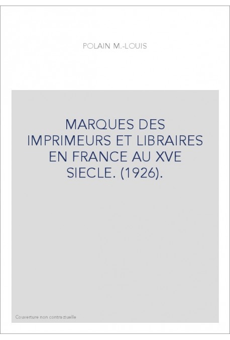 MARQUES DES IMPRIMEURS ET LIBRAIRES EN FRANCE AU XVE SIECLE. (1926).