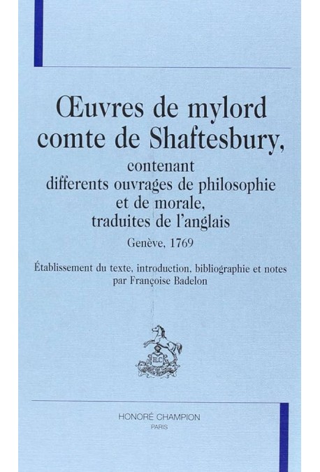 UVRES DE MYLORD COMTE DE SHAFTESBURY, CONTENANT       DIFFERENTS OUVRAGES DE PHILOSOPHIE ET DE MORALE
