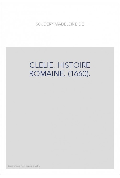 CLELIE. HISTOIRE ROMAINE. (1660).