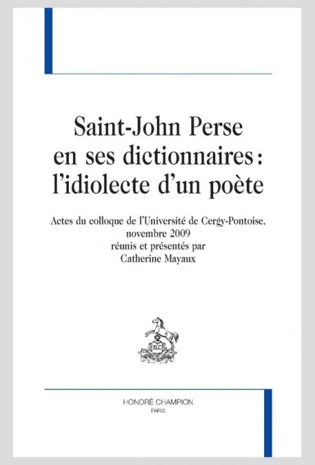 SAINT-JOHN PERSE EN SES DICTIONNAIRES : L'IDIOLECTE D'UN POÈTE