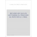 RECHERCHES SUR LES HISTORIENS DU PERIGORD AU XVIIE SIECLE. (1882).