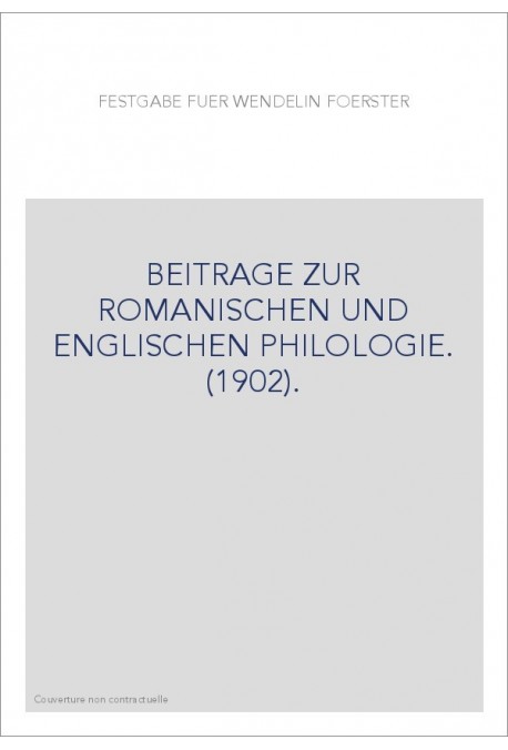 FESTGABE FUR WENDELIN FOERSTER. BEITRAGE ZUR ROMANISCHEN UND ENGLISCHEN PHILOLOGIE. (1902).