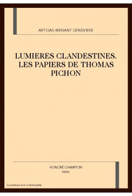 LUMIERES CLANDESTINES. LES PAPIERS DE THOMAS PICHON