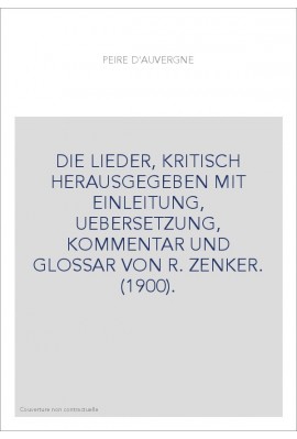 DIE LIEDER, KRITISCH HERAUSGEGEBEN MIT EINLEITUNG, UEBERSETZUNG, KOMMENTAR UND GLOSSAR VON R. ZENKER. (1900).