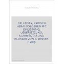 DIE LIEDER, KRITISCH HERAUSGEGEBEN MIT EINLEITUNG, UEBERSETZUNG, KOMMENTAR UND GLOSSAR VON R. ZENKER. (1900).