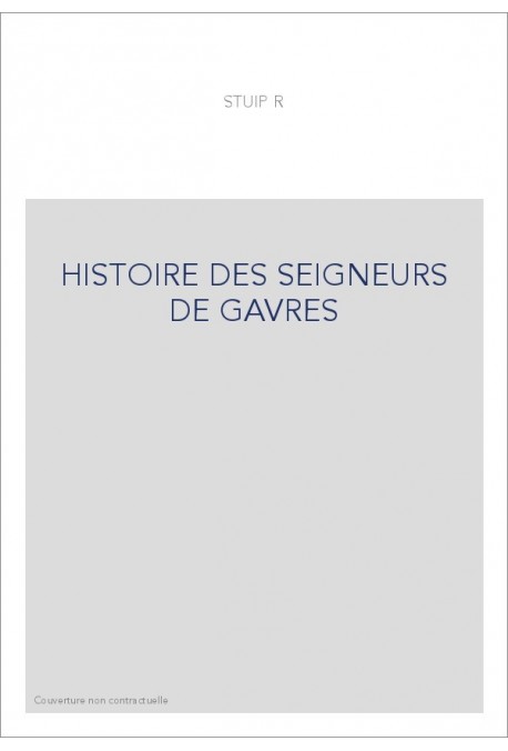 HISTOIRE DES SEIGNEURS DE GAVRE