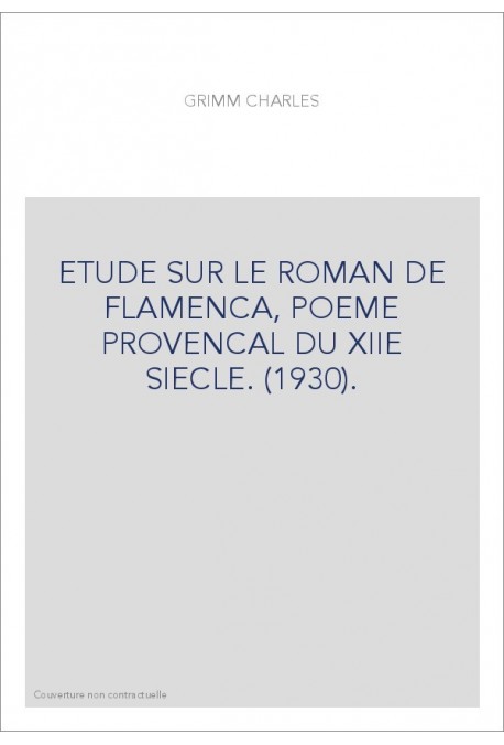 ETUDE SUR LE ROMAN DE FLAMENCA, POEME PROVENCAL DU XIIE SIECLE. (1930).