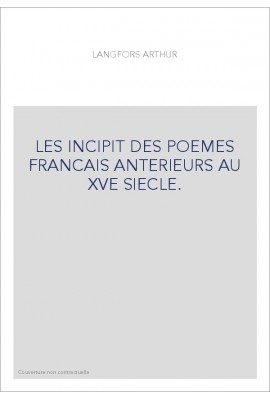 LES INCIPIT DES POEMES FRANCAIS ANTERIEURS AU XVE SIECLE.