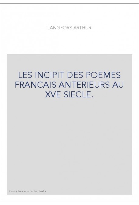 LES INCIPIT DES POEMES FRANCAIS ANTERIEURS AU XVE SIECLE.