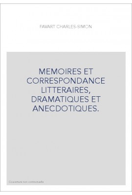 MEMOIRES ET CORRESPONDANCE LITTERAIRES, DRAMATIQUES ET ANECDOTIQUES.