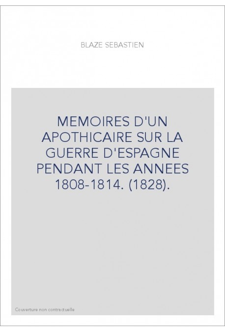 MEMOIRES D'UN APOTHICAIRE SUR LA GUERRE D'ESPAGNE PENDANT LES ANNEES 1808-1814. (1828).