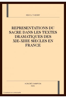 REPRESENTATIONS DU SACRE DANS LES TEXTES DRAMATIQUES DES XIE-XIIIE SIECLES EN FRANCE