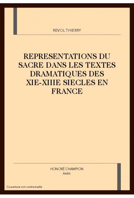 REPRESENTATIONS DU SACRE DANS LES TEXTES DRAMATIQUES DES XIE-XIIIE SIECLES EN FRANCE